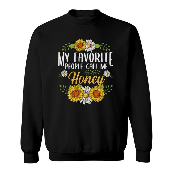 My Favorite People Call Me Honey Flower Mother's Day Sweatshirt