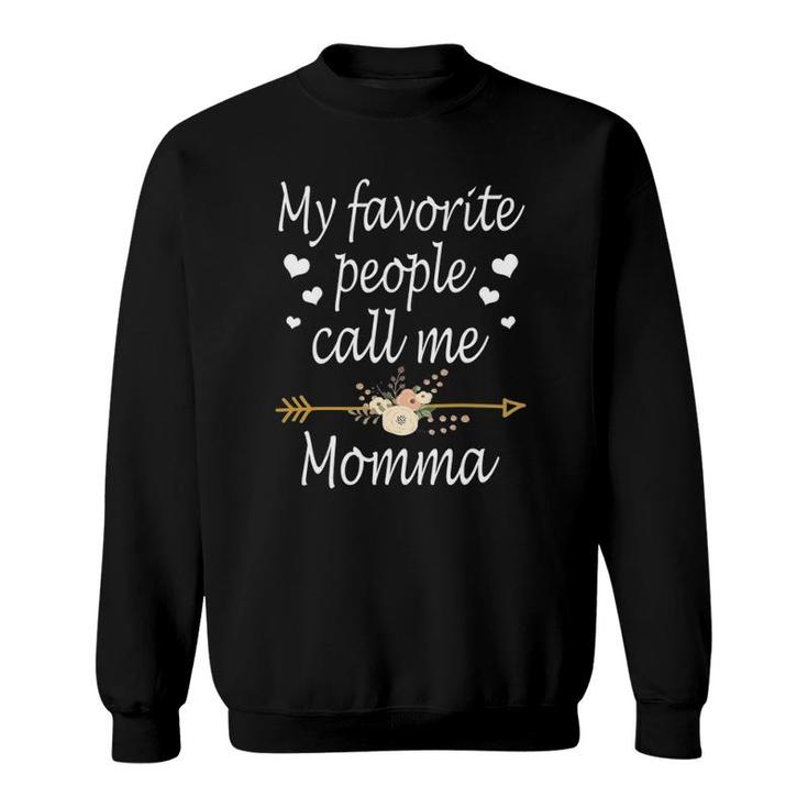 My Favorite People Call Me Momma Mothers Day Gift Sweatshirt