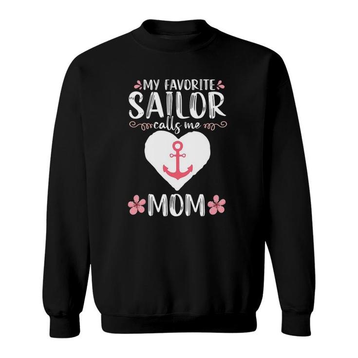 My Favorite Sailor Calls Me Mom Funny Mother's Day Gift Sweatshirt