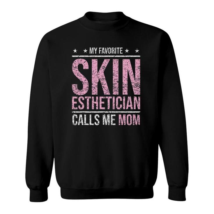 My Favorite Skin Esthetician Calls Me Mom Esthetician Sweatshirt
