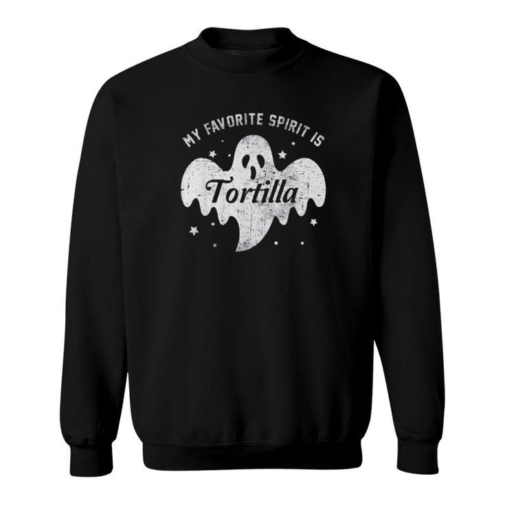My Favorite Spirit Is Tortilla Boo Ghost Halloween Gift  Sweatshirt