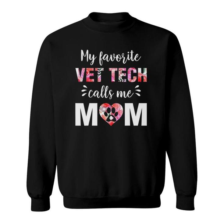 My Favorite Vet Tech Calls Me Mom Mother's Day Sweatshirt