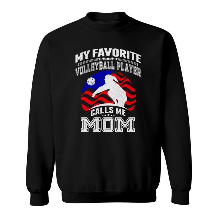 My Favorite Volleyball Player Calls Me Mom Proud Mother Sweatshirt