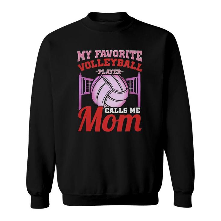 My Favorite Volleyball Player Calls Me Mom Volleyball Mom Sweatshirt