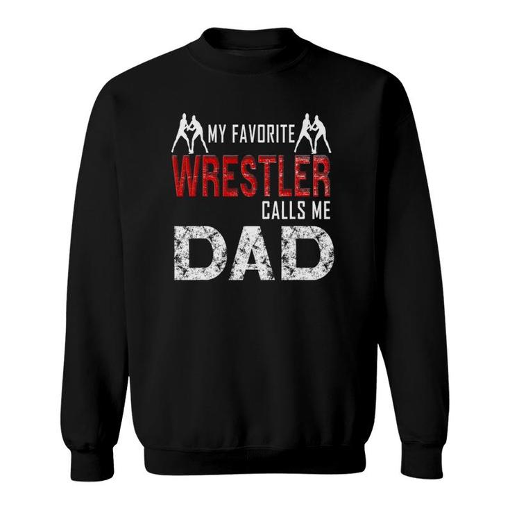 My Favorite Wrestler Calls Me Dad Sweatshirt