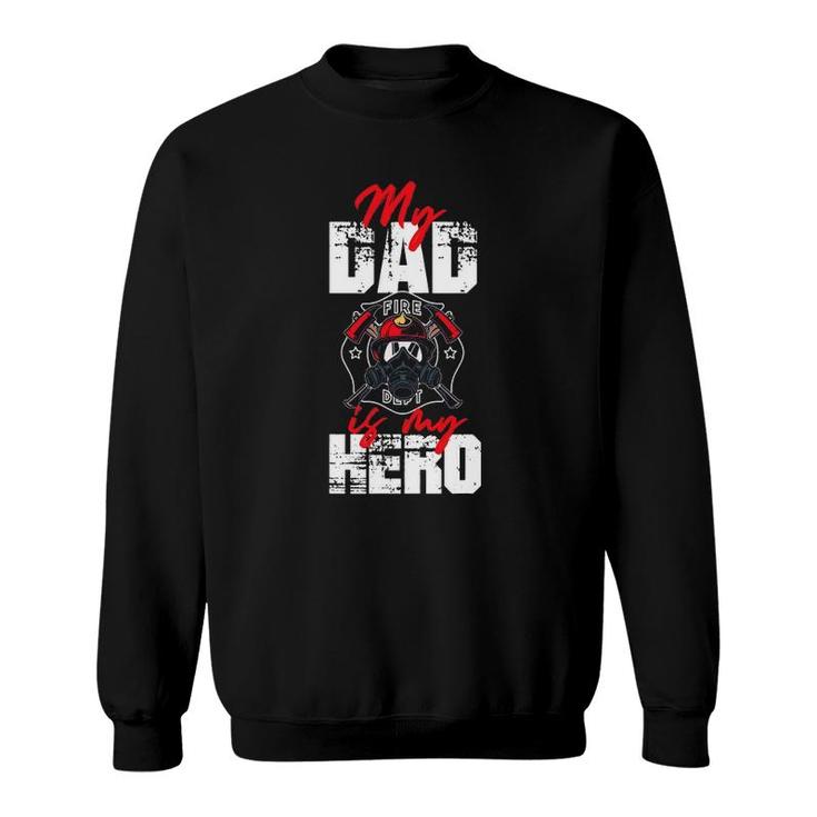 My Firefighter Dad Is My Hero Daughter Son Sweatshirt