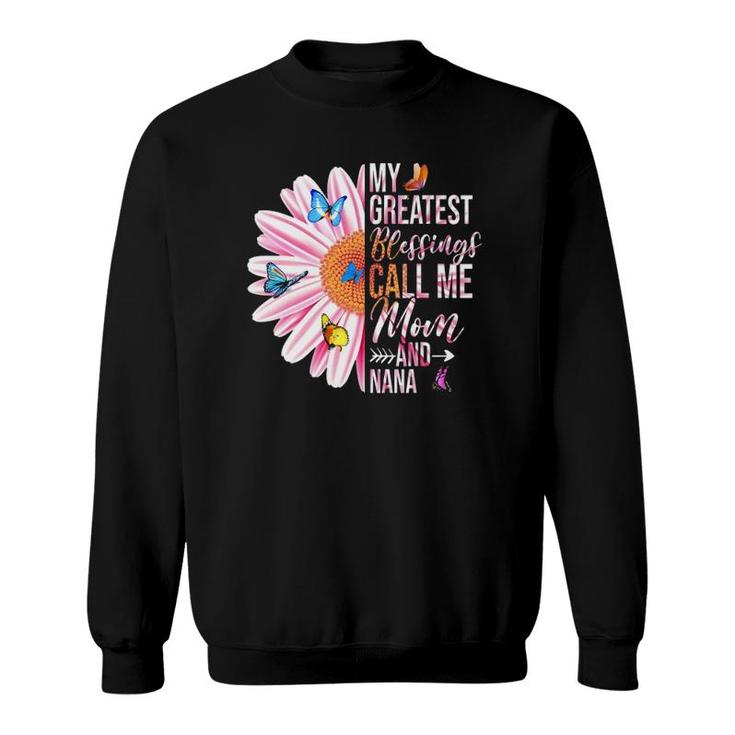 My Greatest Blessings Call Me Mom And Nana Happy Mother Day Sweatshirt