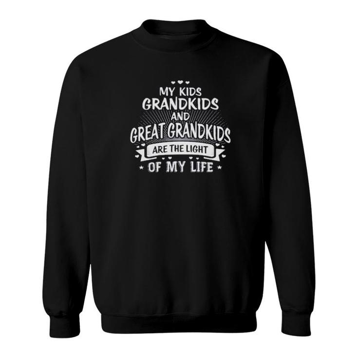 My Kids Grandkids And Great Grandkids Are The Light Of My Life  Sweatshirt