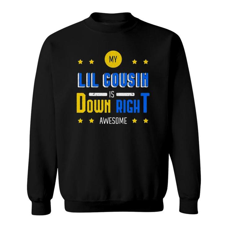 My Lil Cousin Is Down Right Awesome Down Syndrome Awareness Sweatshirt