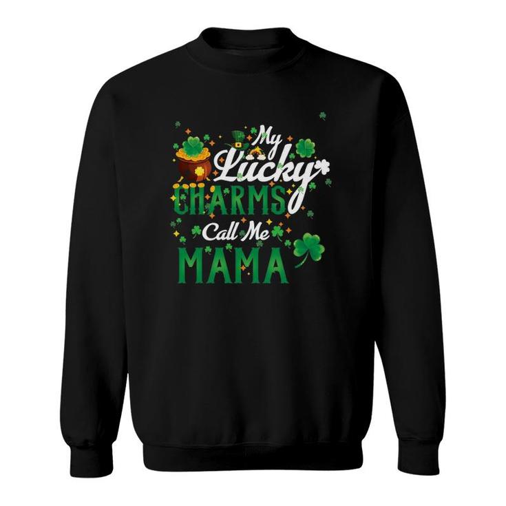 My Lucky Charms Call Me Mama St Patricks Day Mama Gift Women Sweatshirt
