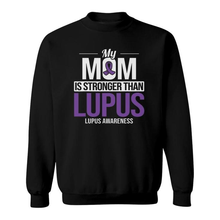 My Mom Stronger Than Lupus Lupus Awareness Sle Purple Ribbon Sweatshirt