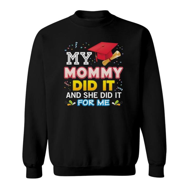 My Mommy Did It And She For Me Proud 2022 Graduate Last Day Sweatshirt
