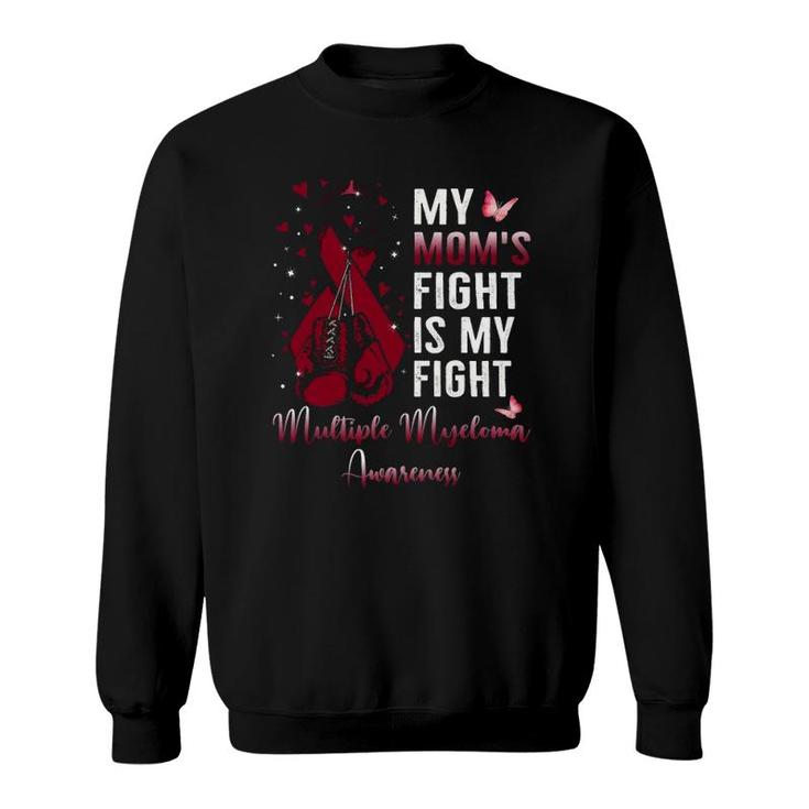 My Mom's Fight Is My Fight Multiple Myeloma Awareness Ribbon Sweatshirt