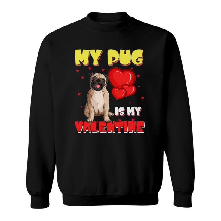 My Pug Is My Valentine Heart Funny Pug Valentine's Day Cute Sweatshirt