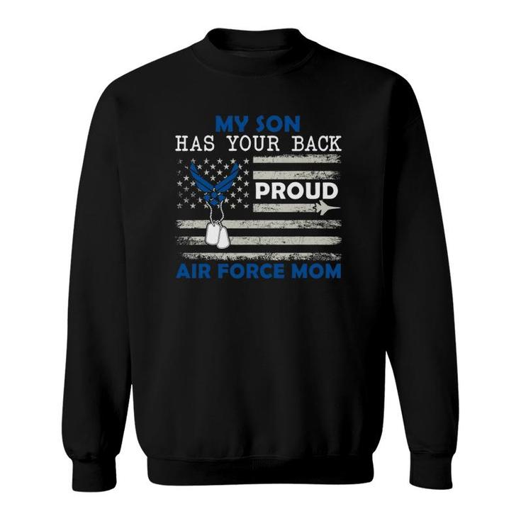 My Son Has Your Back Proud Air Force Mom Pride Military Sweatshirt