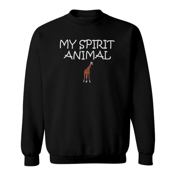 My Spirit Animal Is A Giraffe Funny Cute Gift Sweatshirt