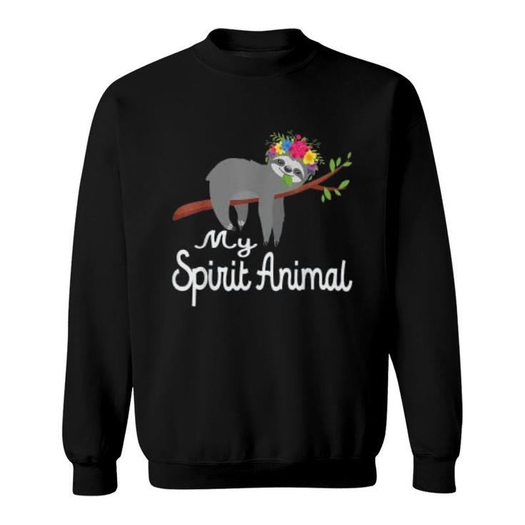 My Spirit Animal Is A Sloth Funny Sweatshirt
