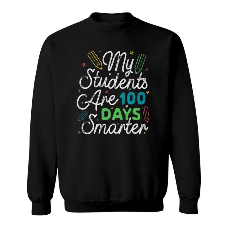 My Students Are 100 Days Smarter Kids Student Teachers Youth Sweatshirt
