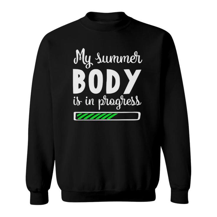 My Summer Body Is In Progress Funny Fitness Diet Sweatshirt