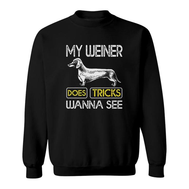 My Weiner Does Tricks Wanna See Sweatshirt