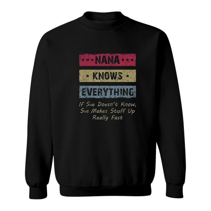 Nana Knows Everything If She Doesnt Know Funny Grandmother Sweatshirt
