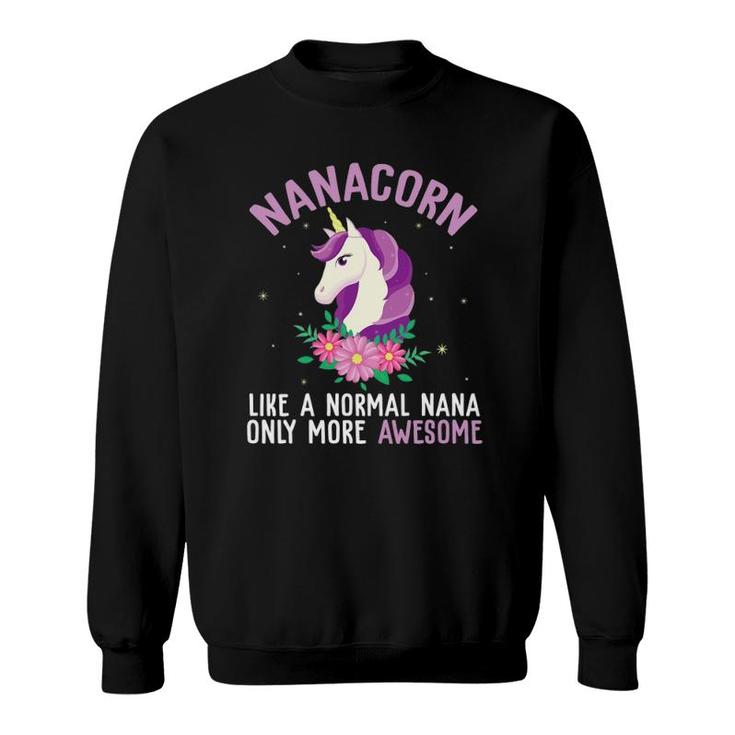 Nanacorn Like A Normal Nana Only More Awesome Happy Grandma Sweatshirt