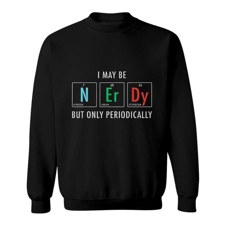 Nerdy Elements Nerd Science Atom Scientist Chemistry Chemist V2 Sweatshirt Nerdy Elements Nerd Science Atom Scientist Chemistry Chemist V2 Sweatshirt