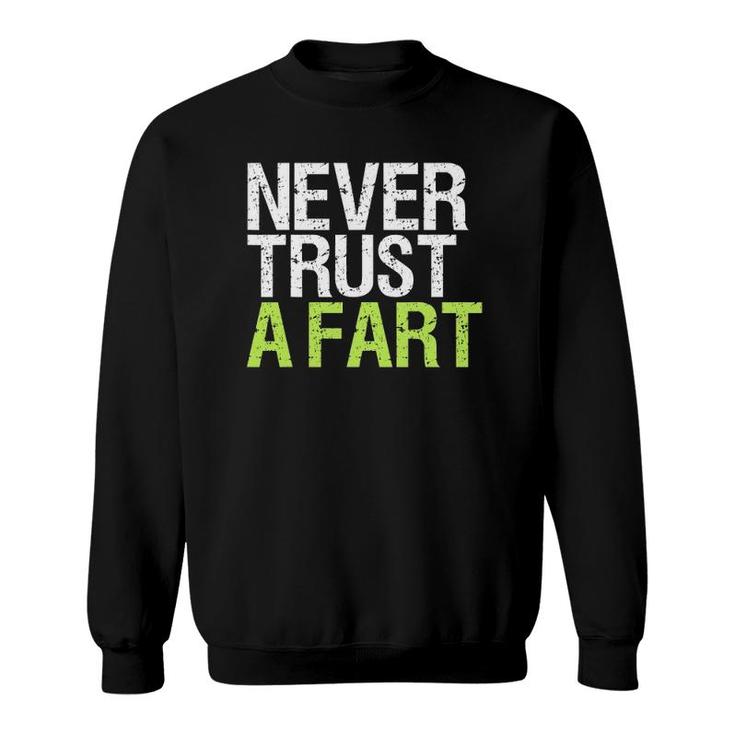 Never Trust A Far Funny Fart Joke Gift Farting Meme Sweatshirt