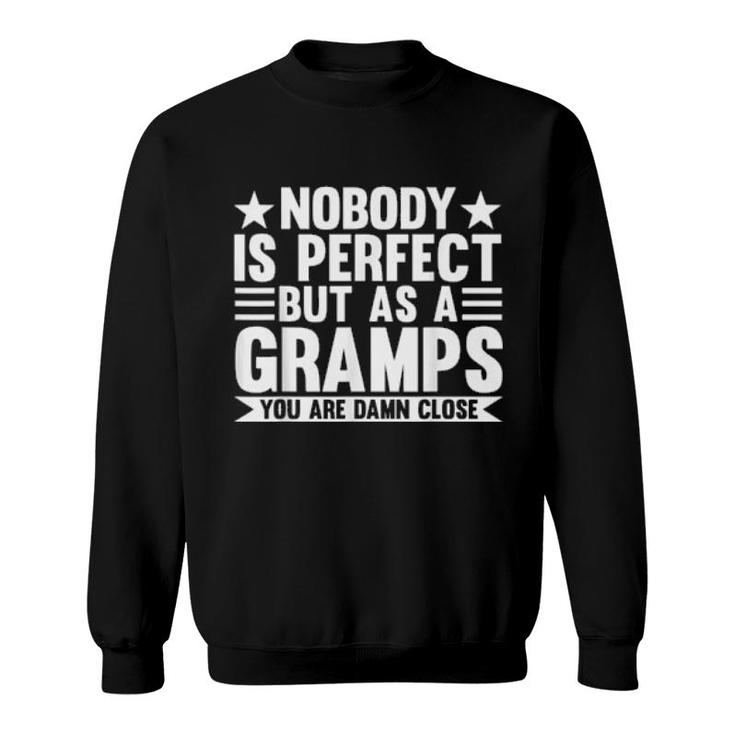 Nobody Is Perfect But As A Gramps Grandpa  Sweatshirt