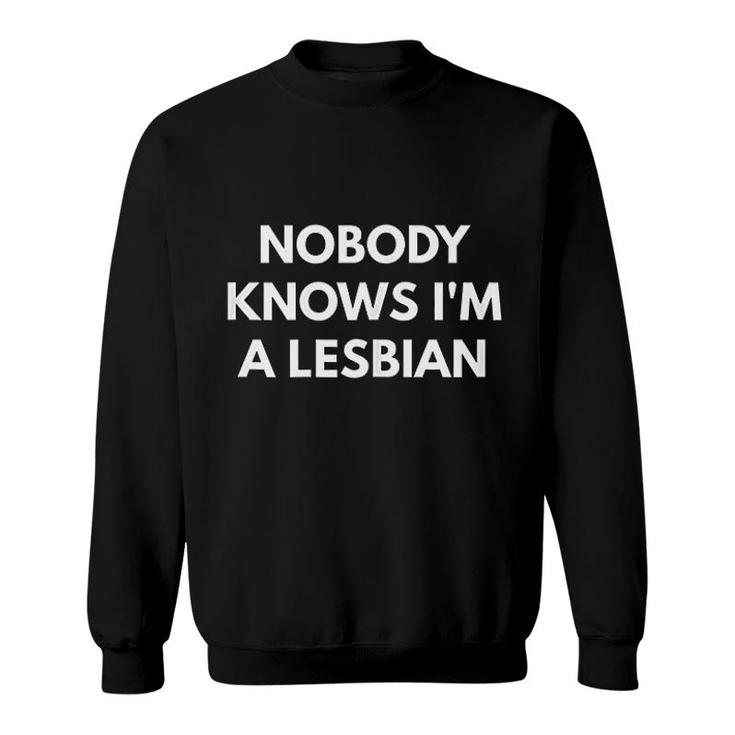 Nobody Knows I Am A Lesbian Lgbt Pride Sweatshirt