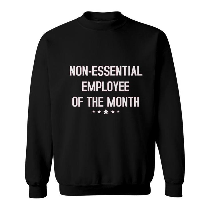 Non Essential Employee Of The Month Sweatshirt