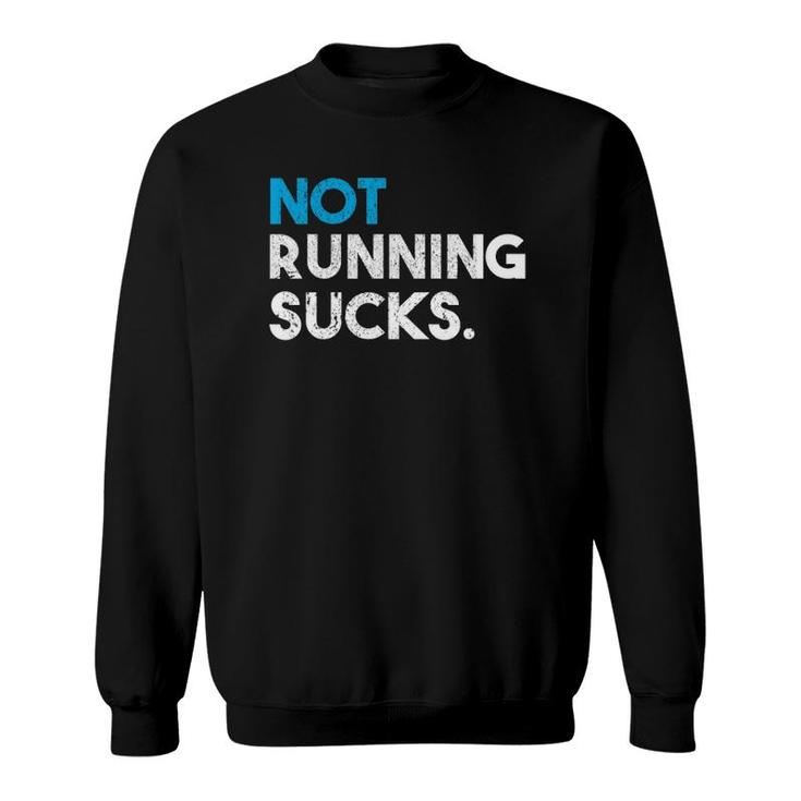 Not Running Sucks Funny Running Sweatshirt
