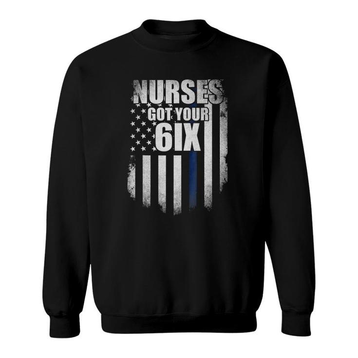 Nurse I Got Your Six - Nurses Got Your 6Ix Sweatshirt