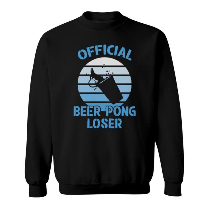 Official Beer Pong Loser Beer Pong  Sweatshirt