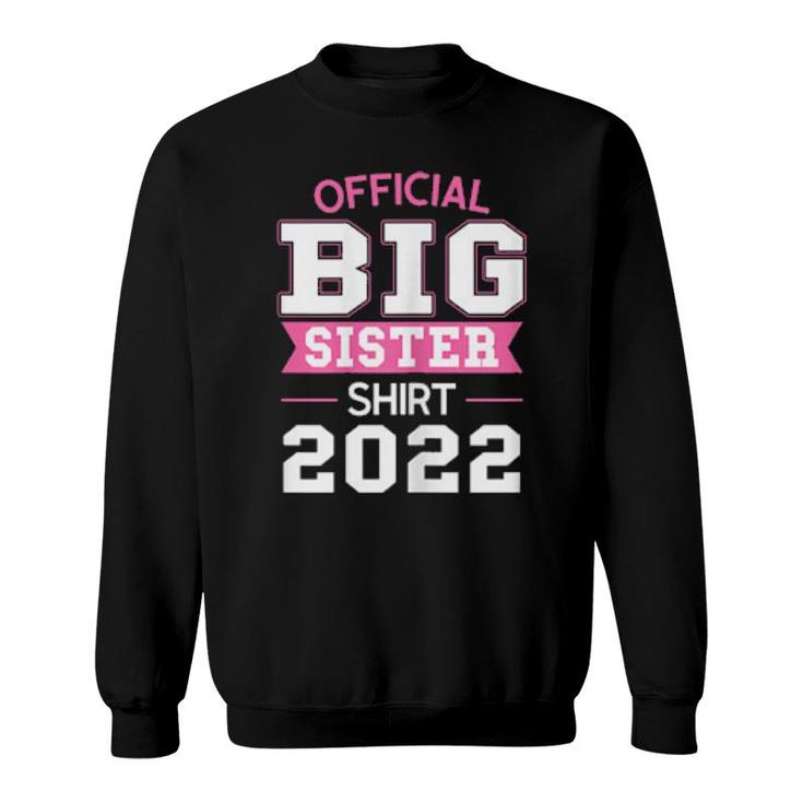Official Big Sister  2022 Big Sister 2022  Sweatshirt