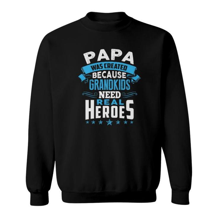 Official Papa Was Created Because Grandkids Need Real Heroes Sweatshirt