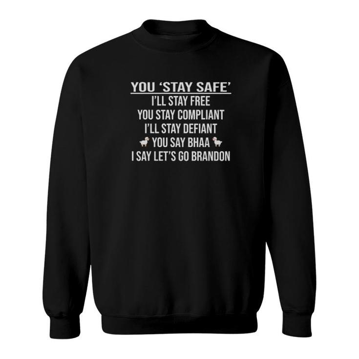 Official You Stay Safe I'll Stay Free You Stay Compliant I'll Stay Defiant Sweatshirt