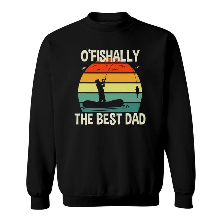 Ofishally The Best Dad Vintage Gift For Fisherman Sweatshirt