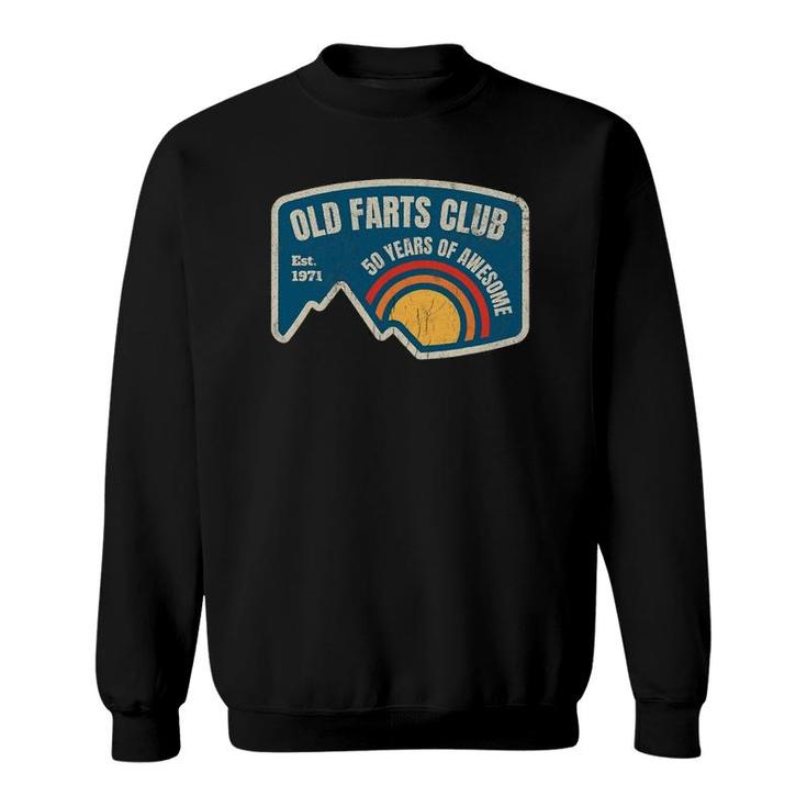 Old Farts Club 50Th Birthday Gift 50 Years Awesome Est 1971 Ver2 Sweatshirt
