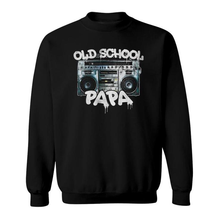 Old School Papa Throwback 80S 90S Boombox Graffiti Sweatshirt