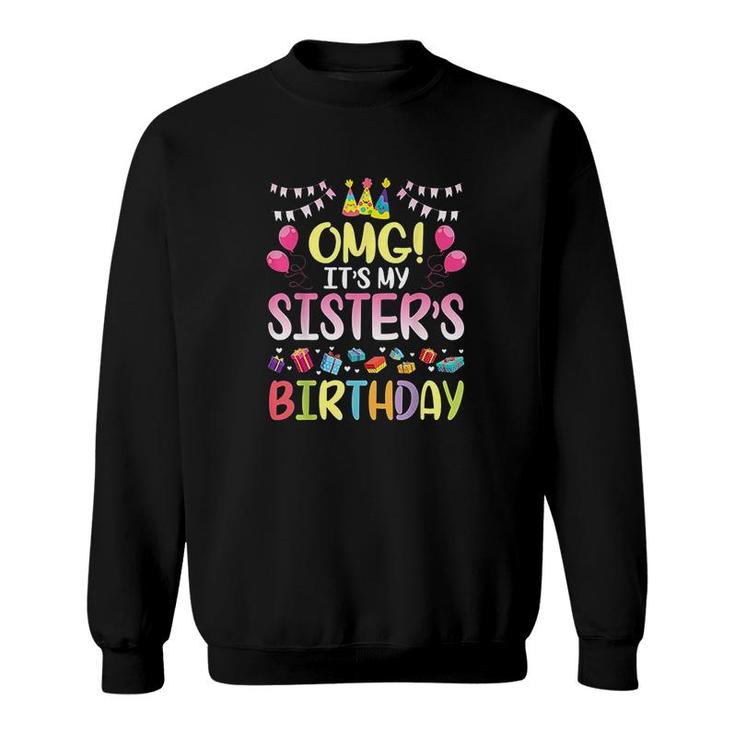 Omg It Is My Sisters Birthday Happy To Me You Brother Cousin  Sweatshirt