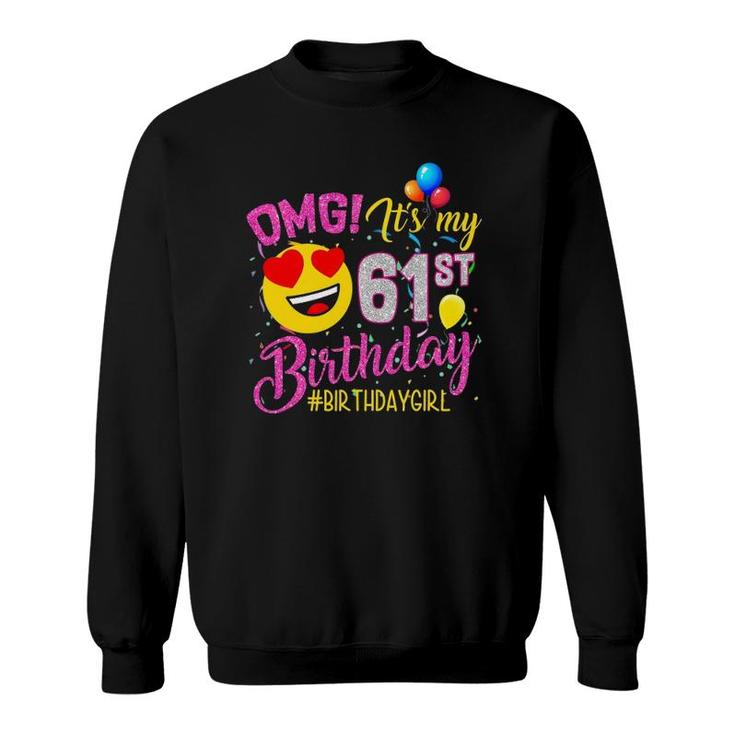 Omg It's My 61St Birthday Girl S 61 Years Old Birthday Sweatshirt
