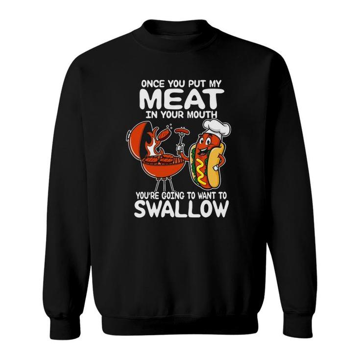 Once You Put My Meat In Your Mouth Bbq Grilling Lover Sweatshirt