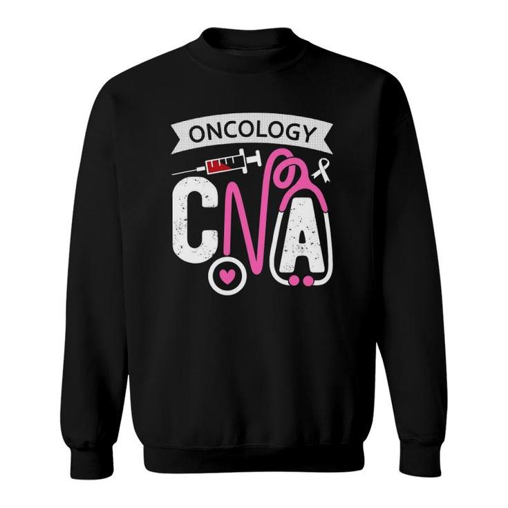 Oncology Cna Certified Nursing Assistant Nurse Oncology Sweatshirt
