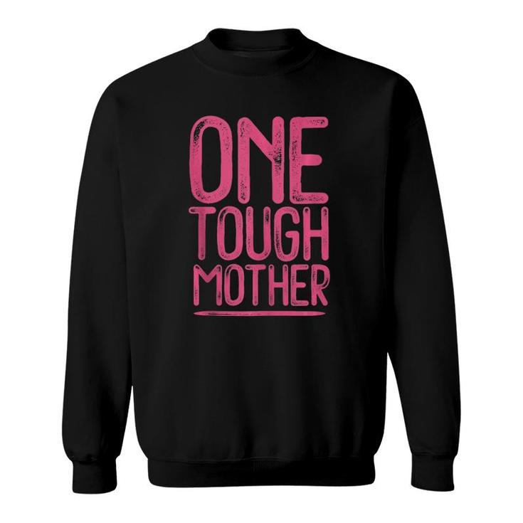 One Tough Mother Distressed Strong Mom Sweatshirt