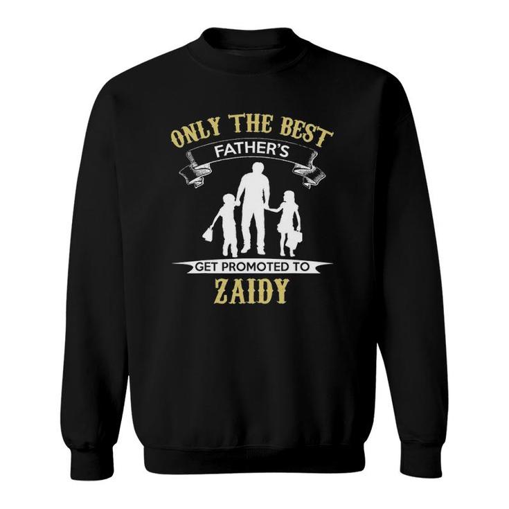 Only The Best Fathers Get Promoted To Zaidy Sweatshirt