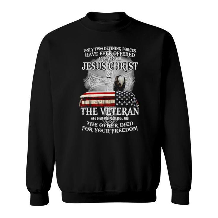 Only Two Defining Forces Have Ever Offered To Die For You  Sweatshirt