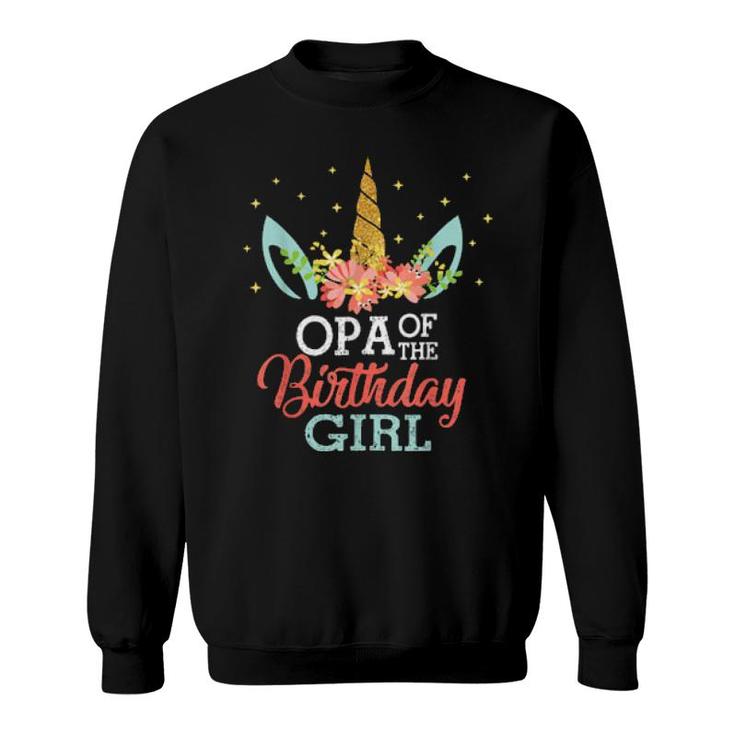 Opa Of The Birthday Girl Father Unicorn Birthday  Sweatshirt
