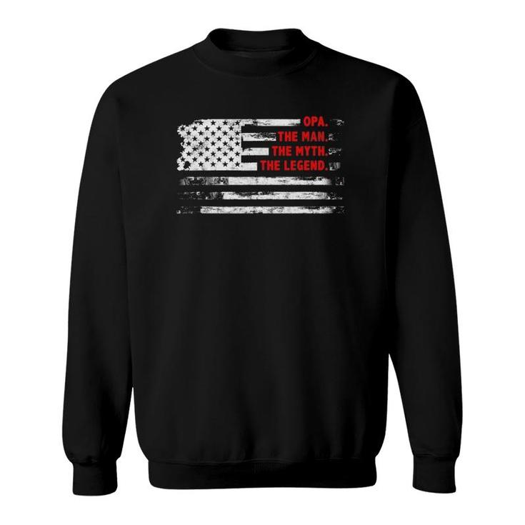 Opa The Man Myth Legend American Usa Flag Father’S Day Gift Sweatshirt