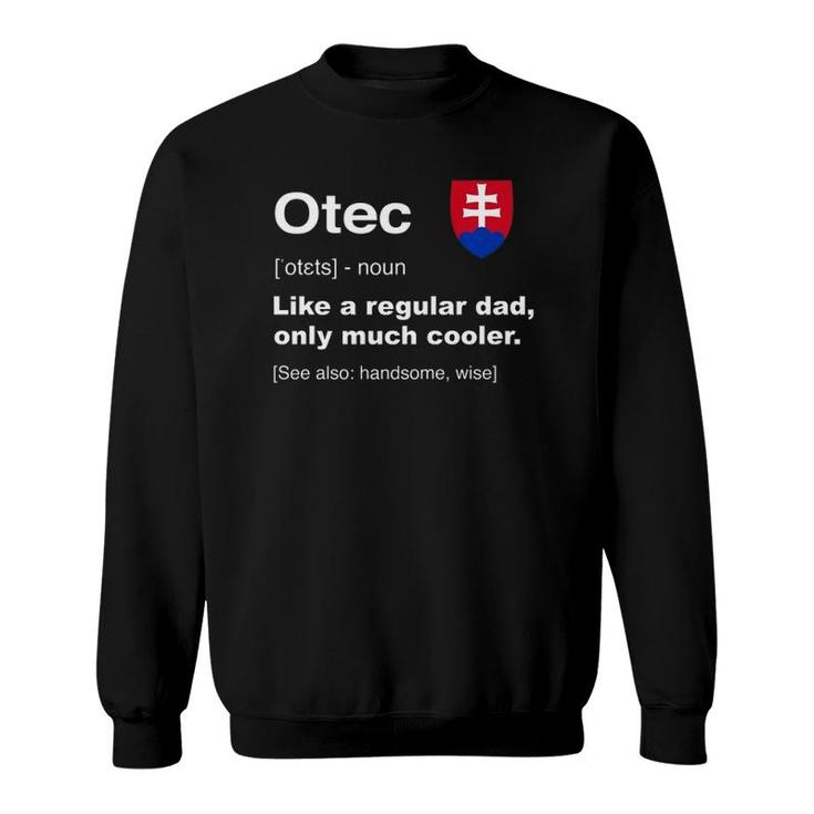 Otec Slovakian Dad Definition  Funny Father's Day Gift Sweatshirt